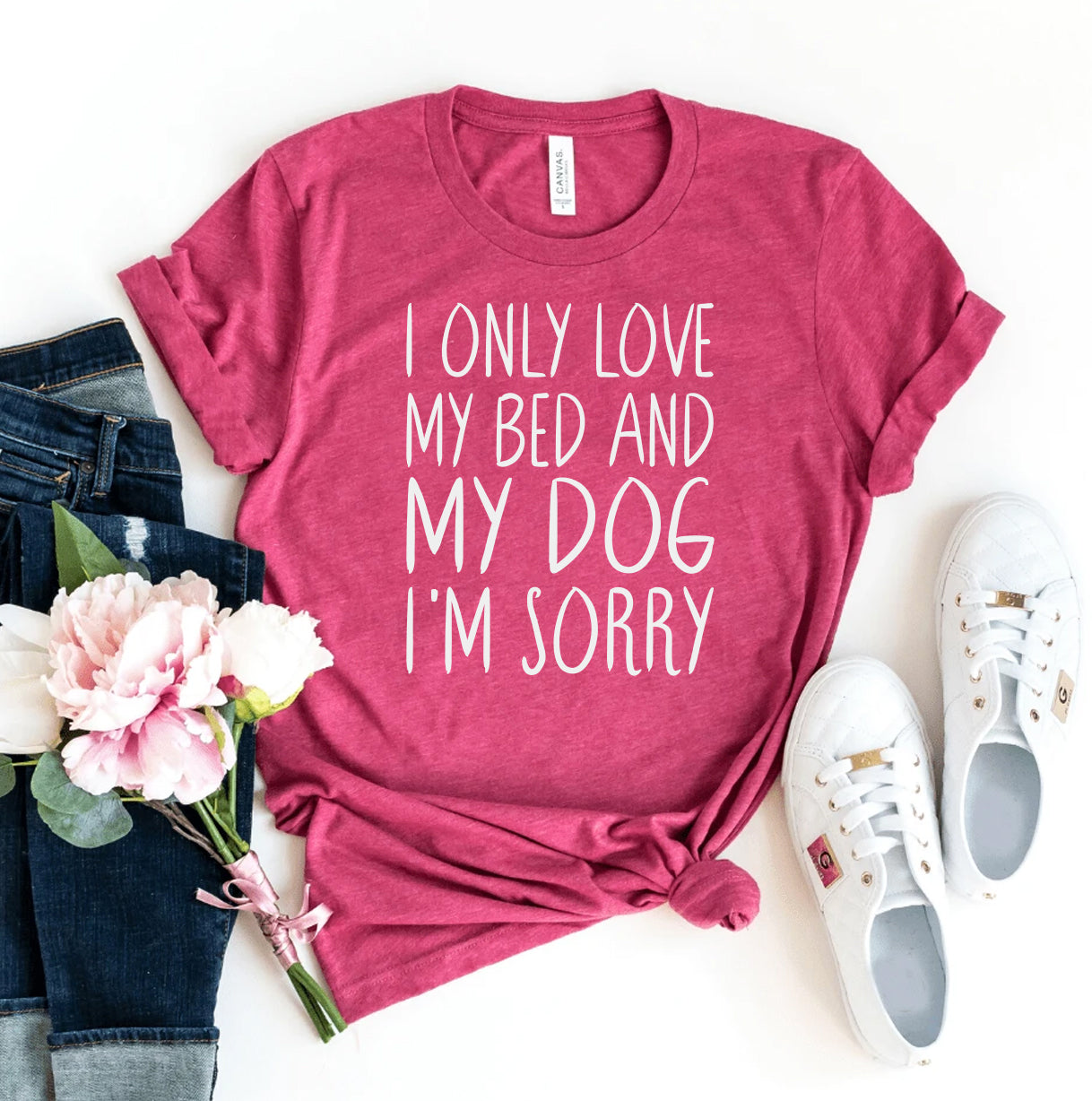 I Only Love My Bed And My Dog T-shirt